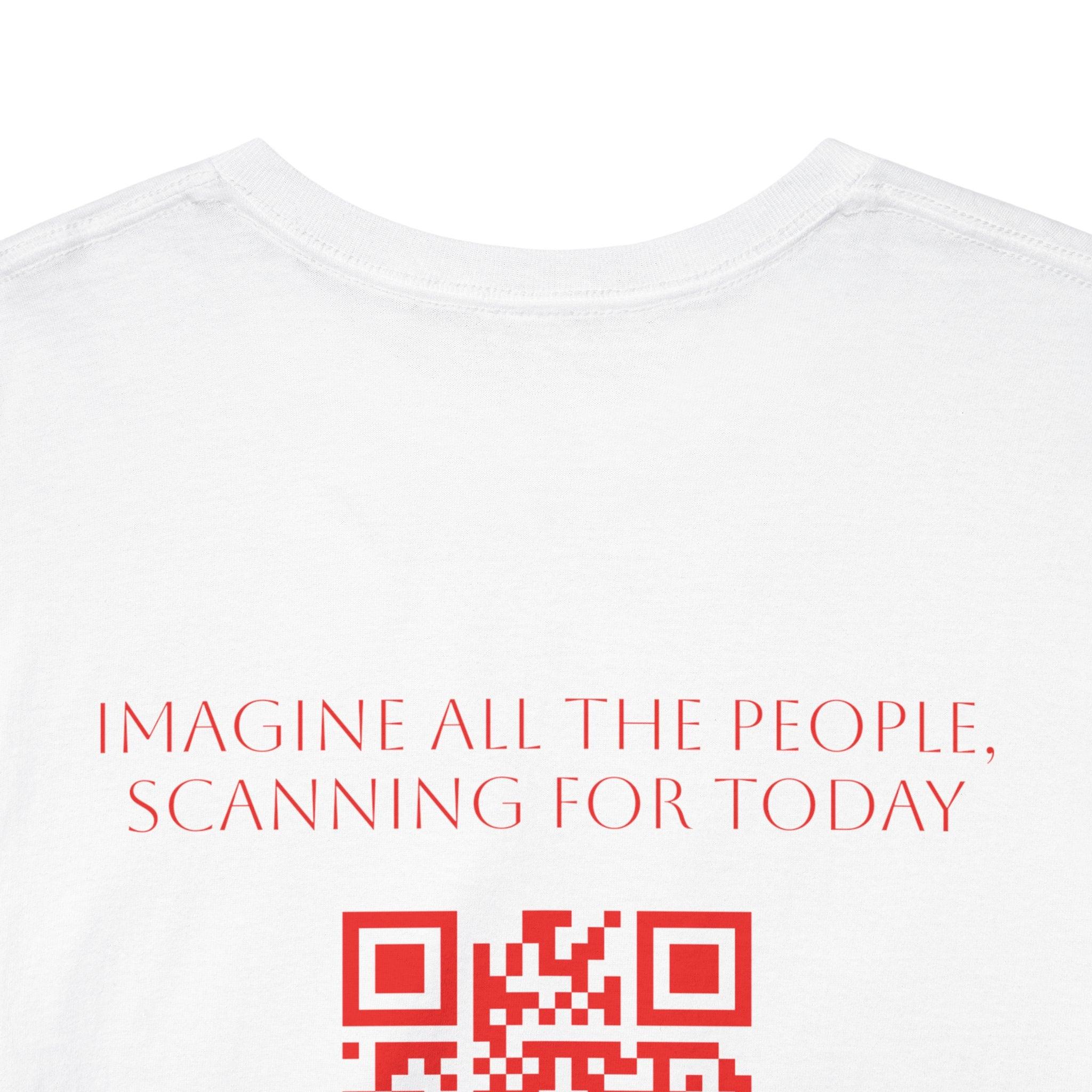 Imagine All the People, Scanning for Today QR Code T-Shirt