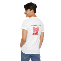 All You Need is Scan QR Code T-Shirt