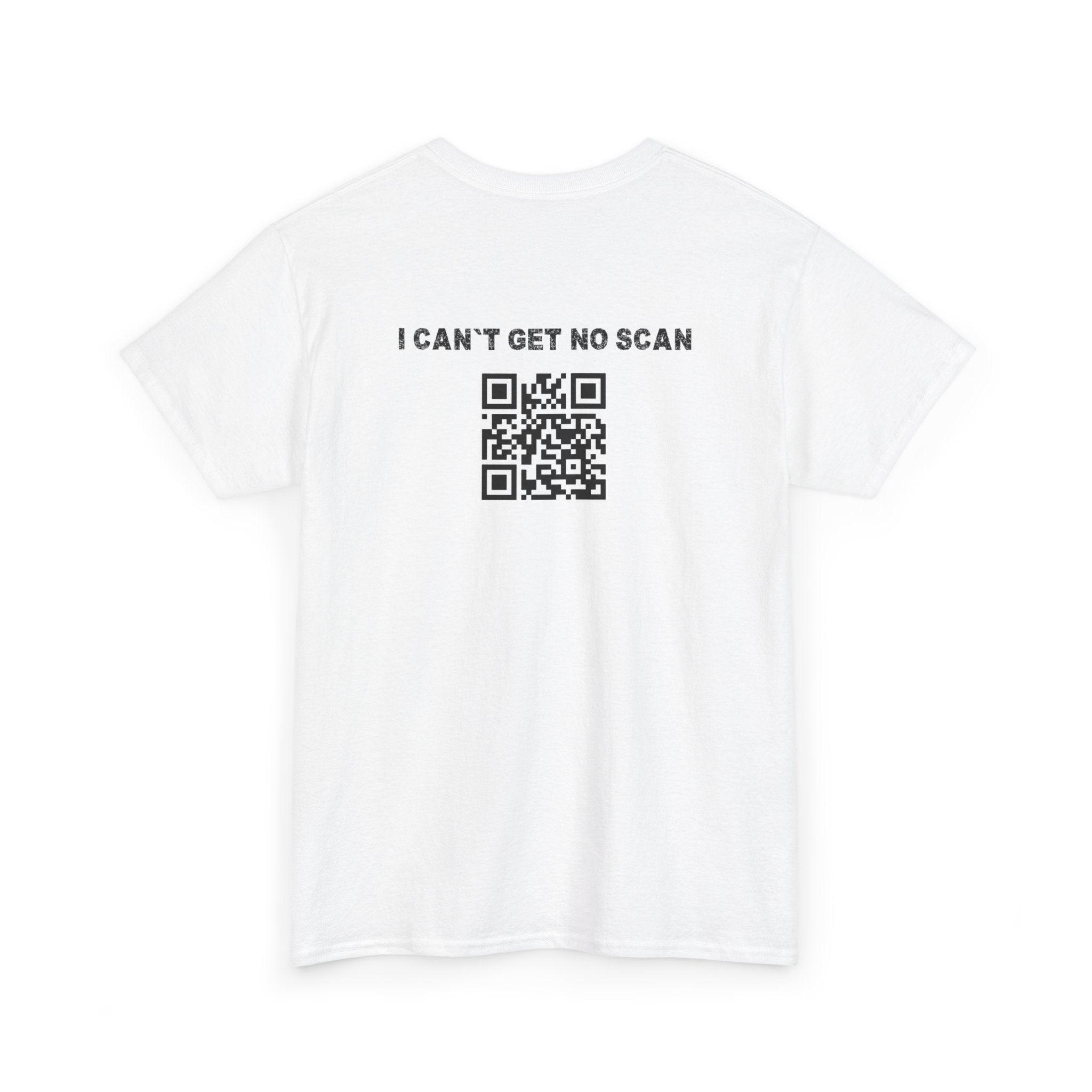 I Can't Get No Scan QR Code T-Shirt