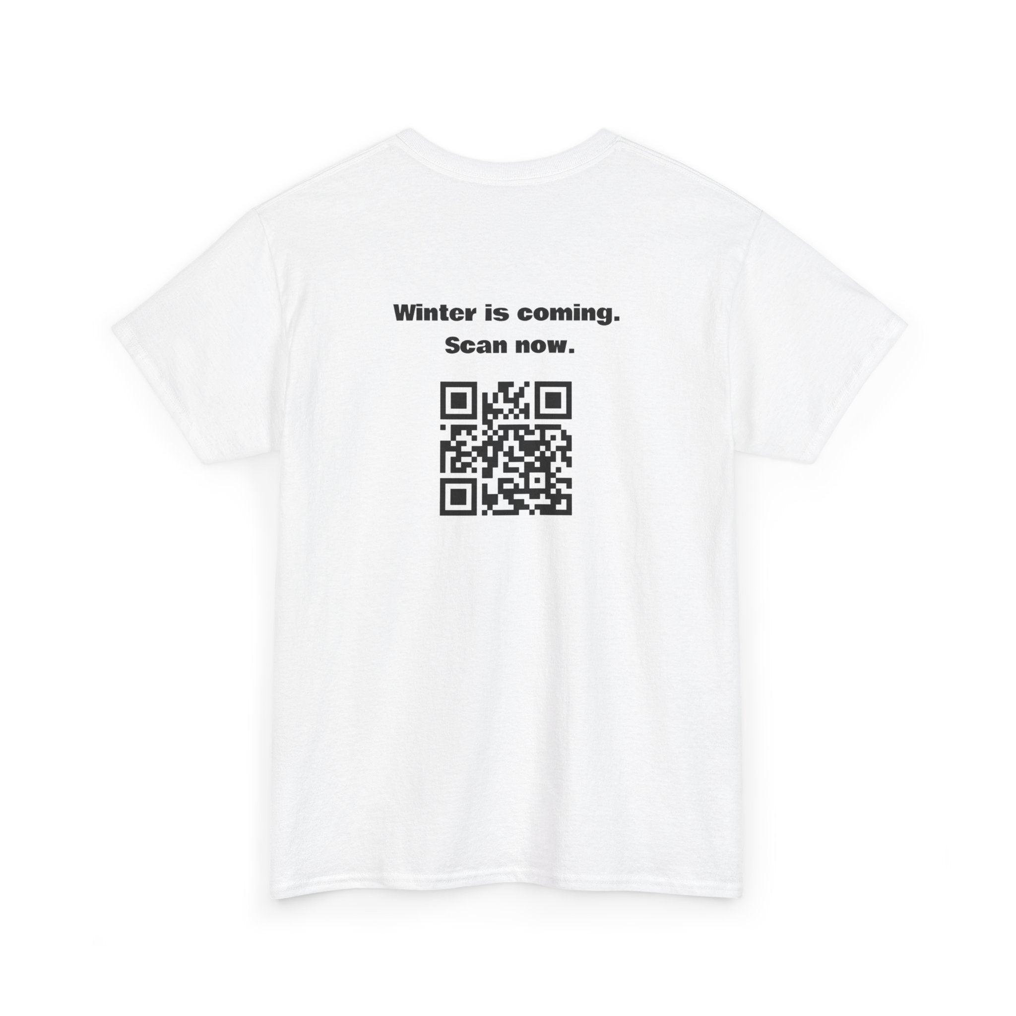 Winter is Coming. Scan Now. QR Code T-Shirt