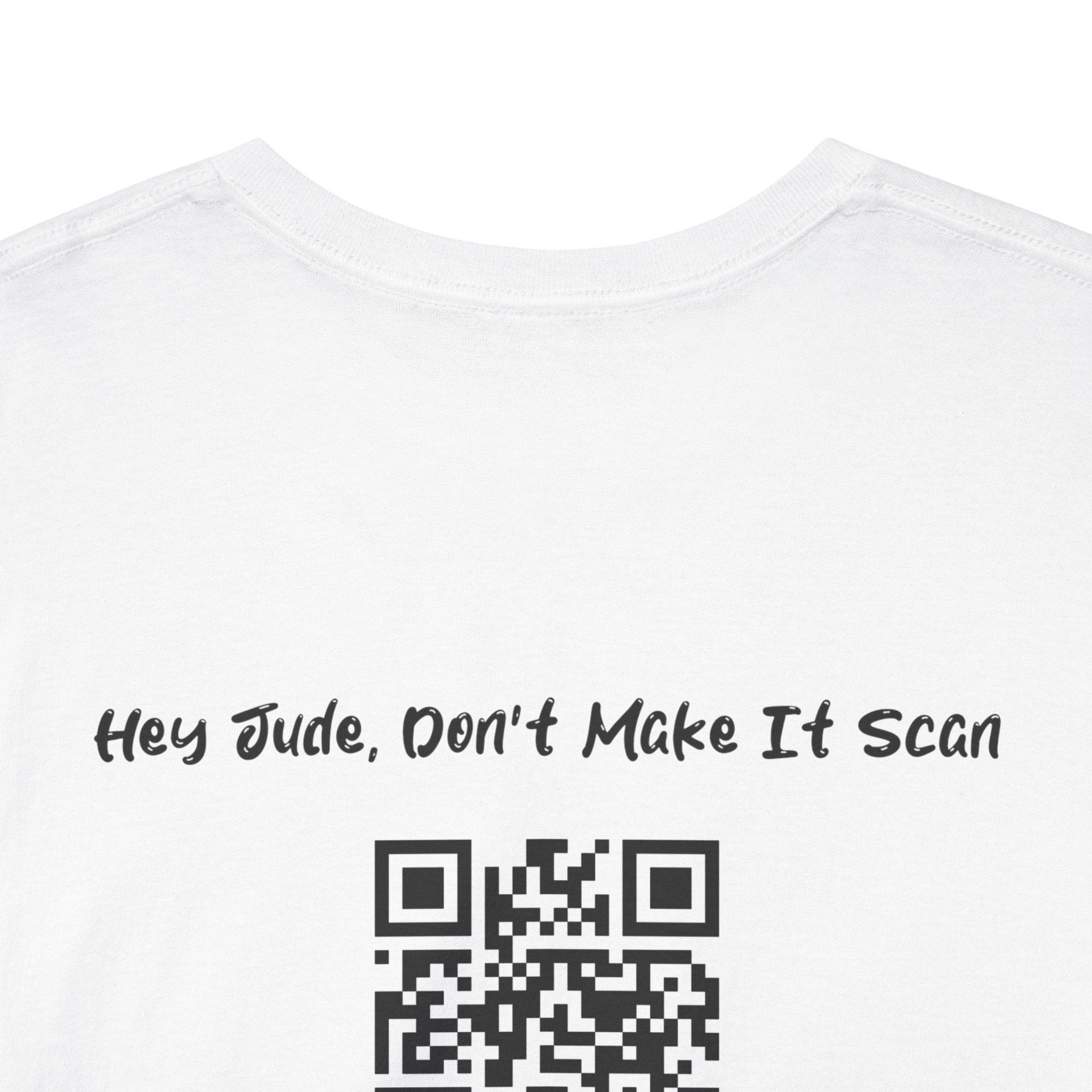 Hey Jude, Don't Make It Scan QR Code T-Shirt