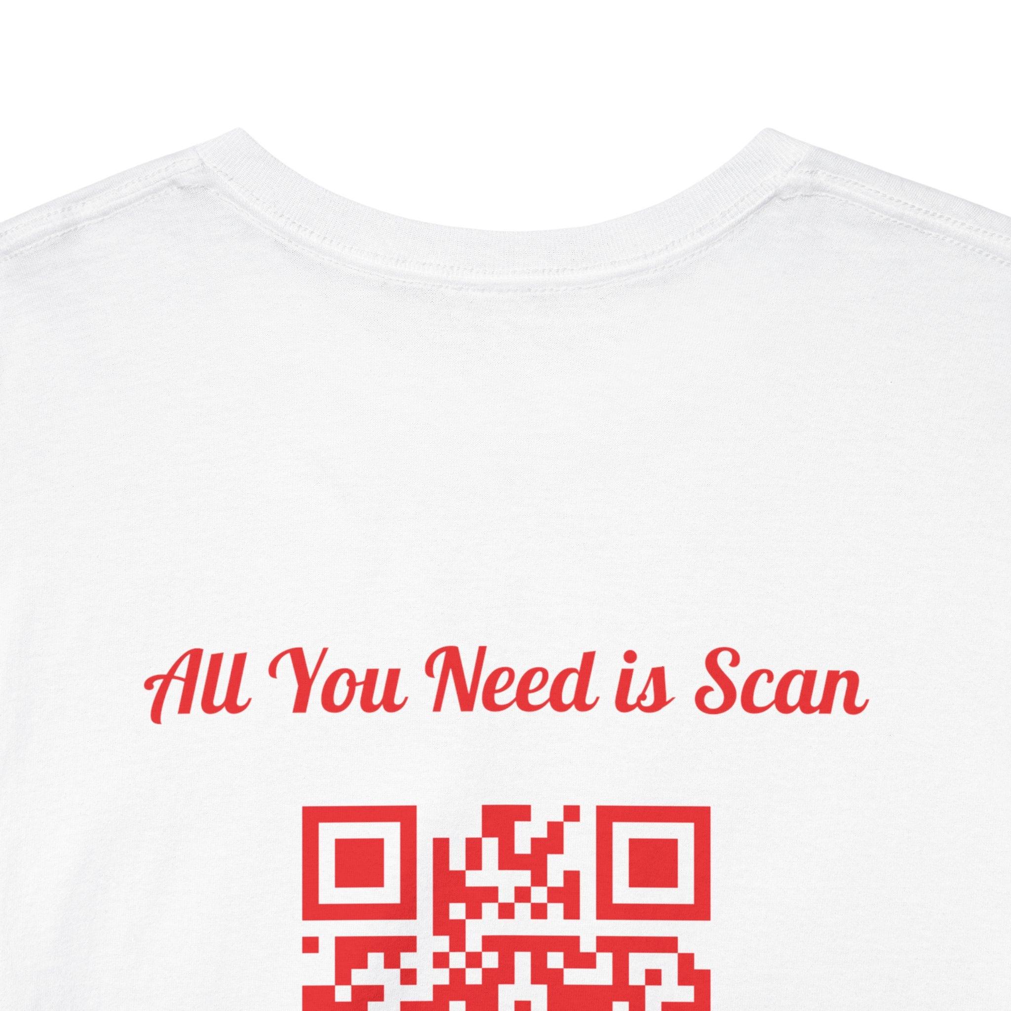 All You Need is Scan QR Code T-Shirt