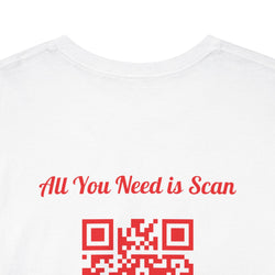 All You Need is Scan QR Code T-Shirt