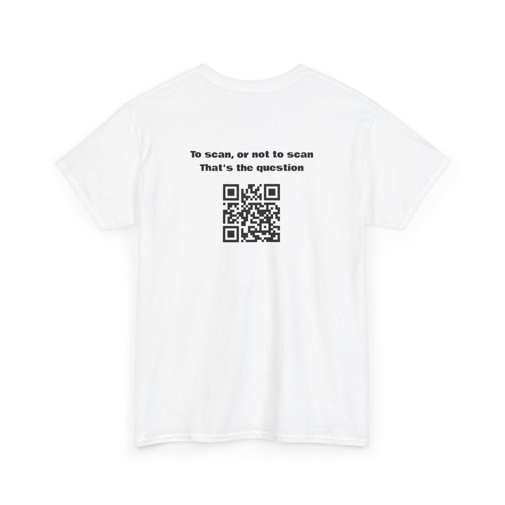 To Scan, or Not to Scan QR Code T-Shirt