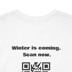 Winter is Coming. Scan Now. QR Code T-Shirt