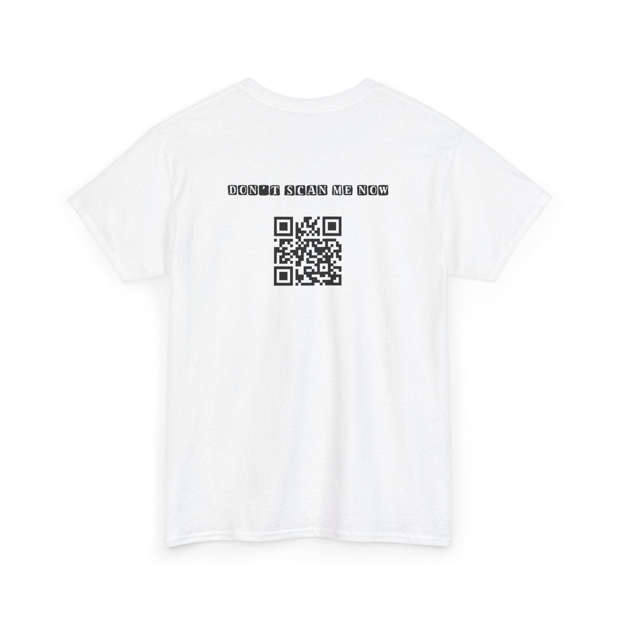 Don't Scan Me Now QR Code T-Shirt