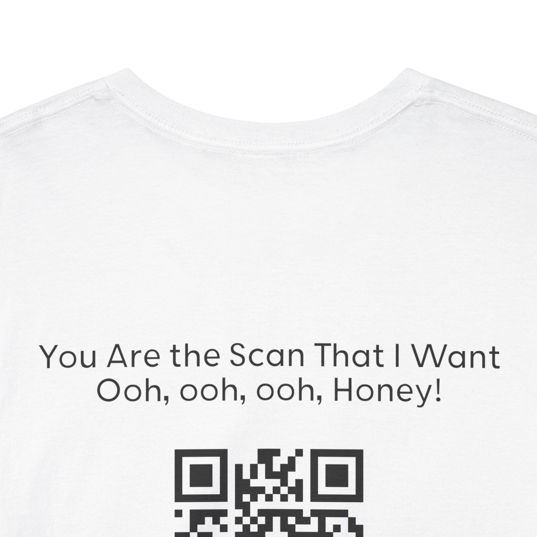 You Are the Scan That I Want QR Code T-Shirt