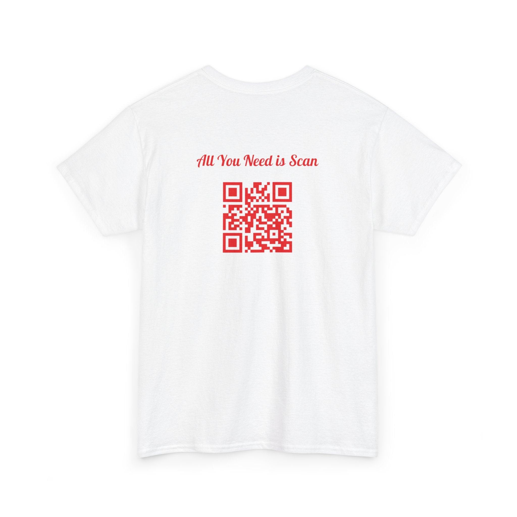 All You Need is Scan QR Code T-Shirt