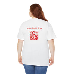 All You Need is Scan QR Code T-Shirt