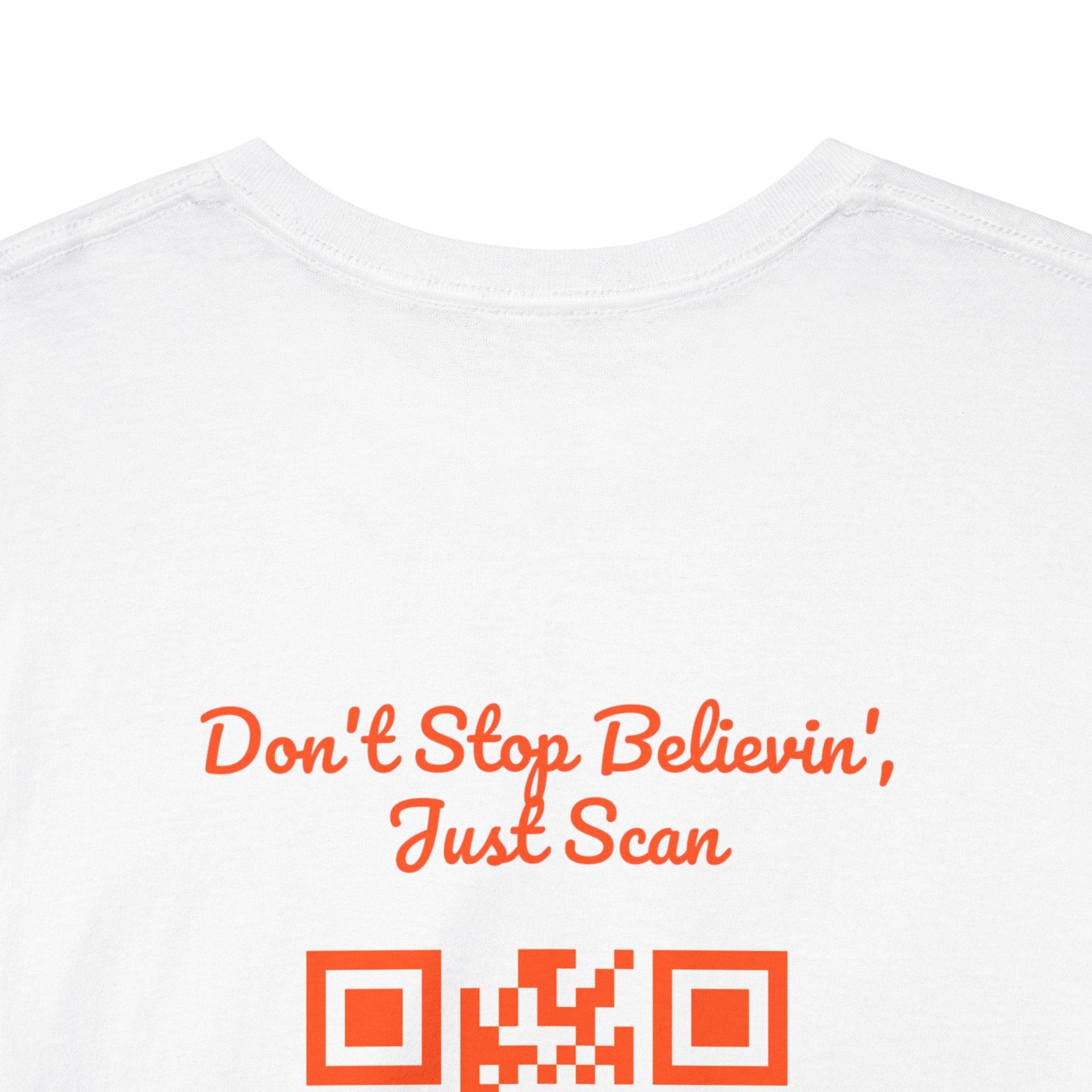 Don't Stop Believin', Just Scan QR Code T-Shirt