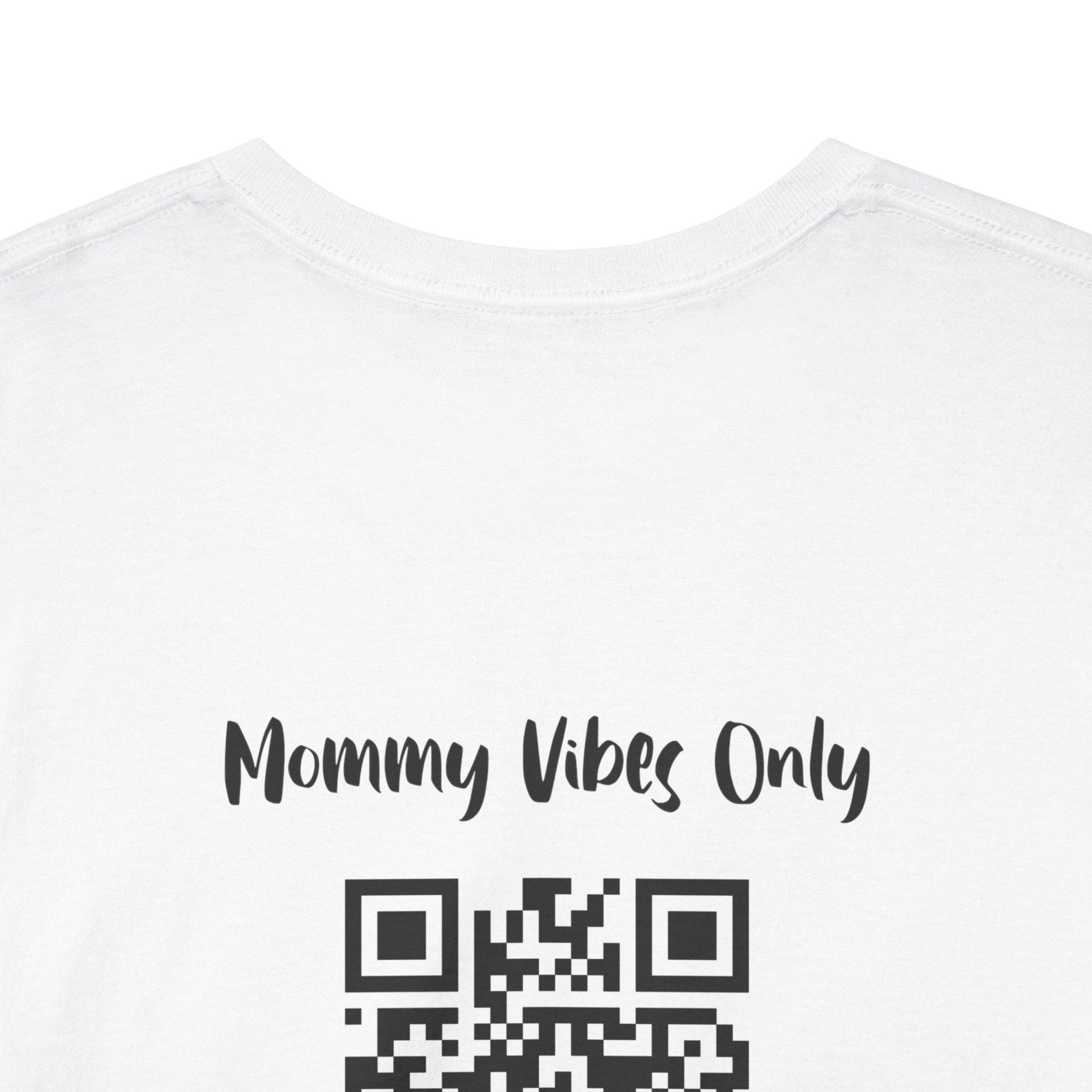 Mommy Vibes Only QR Code T-Shirt - For Influencer Moms