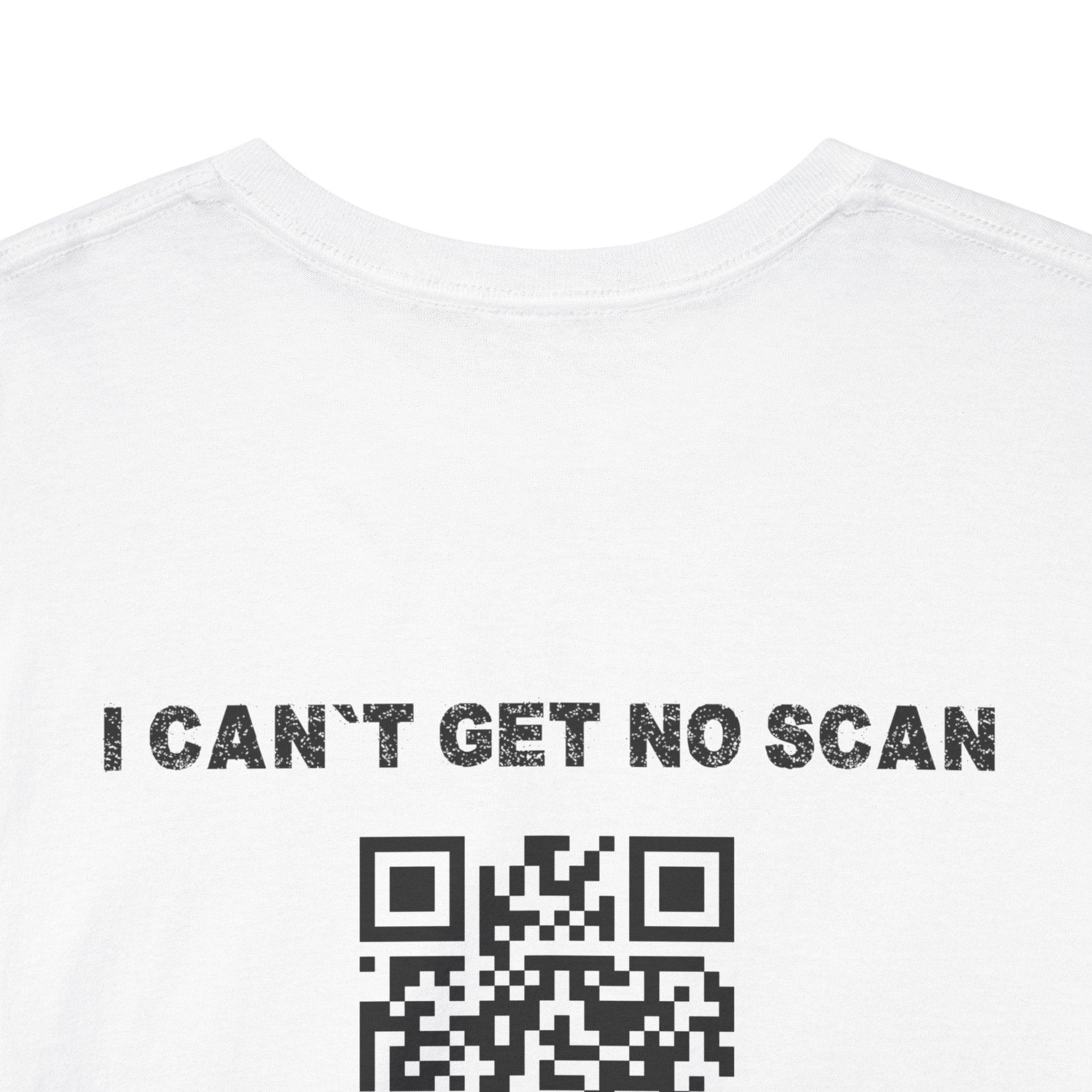 I Can't Get No Scan QR Code T-Shirt