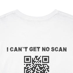 I Can't Get No Scan QR Code T-Shirt