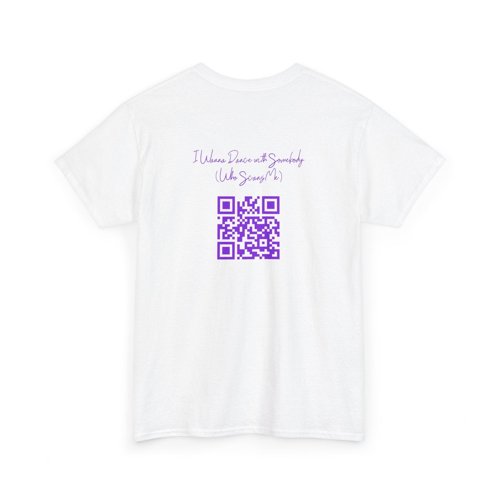 I Wanna Dance with Somebody (Who Scans Me) QR Code T-Shirt